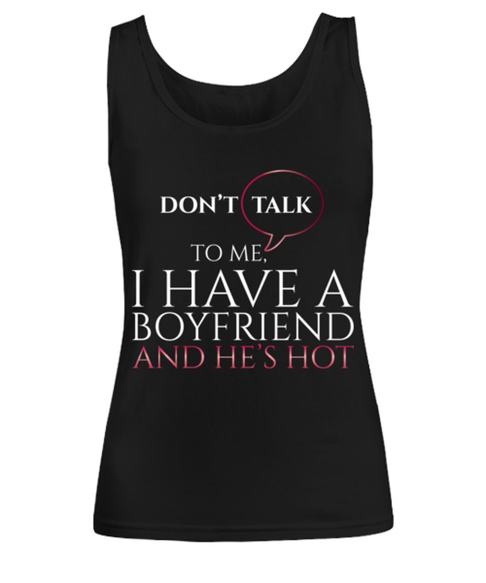 dont talk to me I have a boyfriend and he's hot, black Women's Tank Top. Model 60056