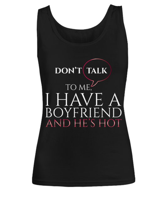 dont talk to me I have a boyfriend and he's hot, black Women's Tank Top. Model 60056
