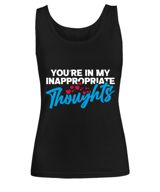 You're in my inappropriate thoughts , black Women's Tank Top. Model 60056