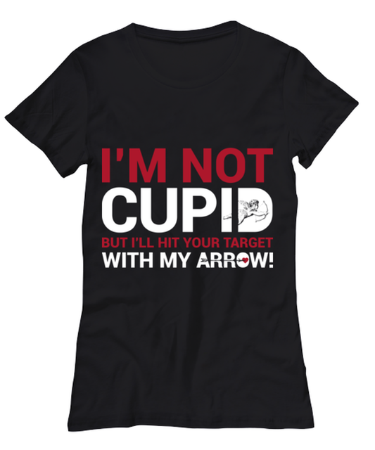 I'm not Cupid but I'll hit your target with my arrowBLAC, black Women's Tee. Model 60056