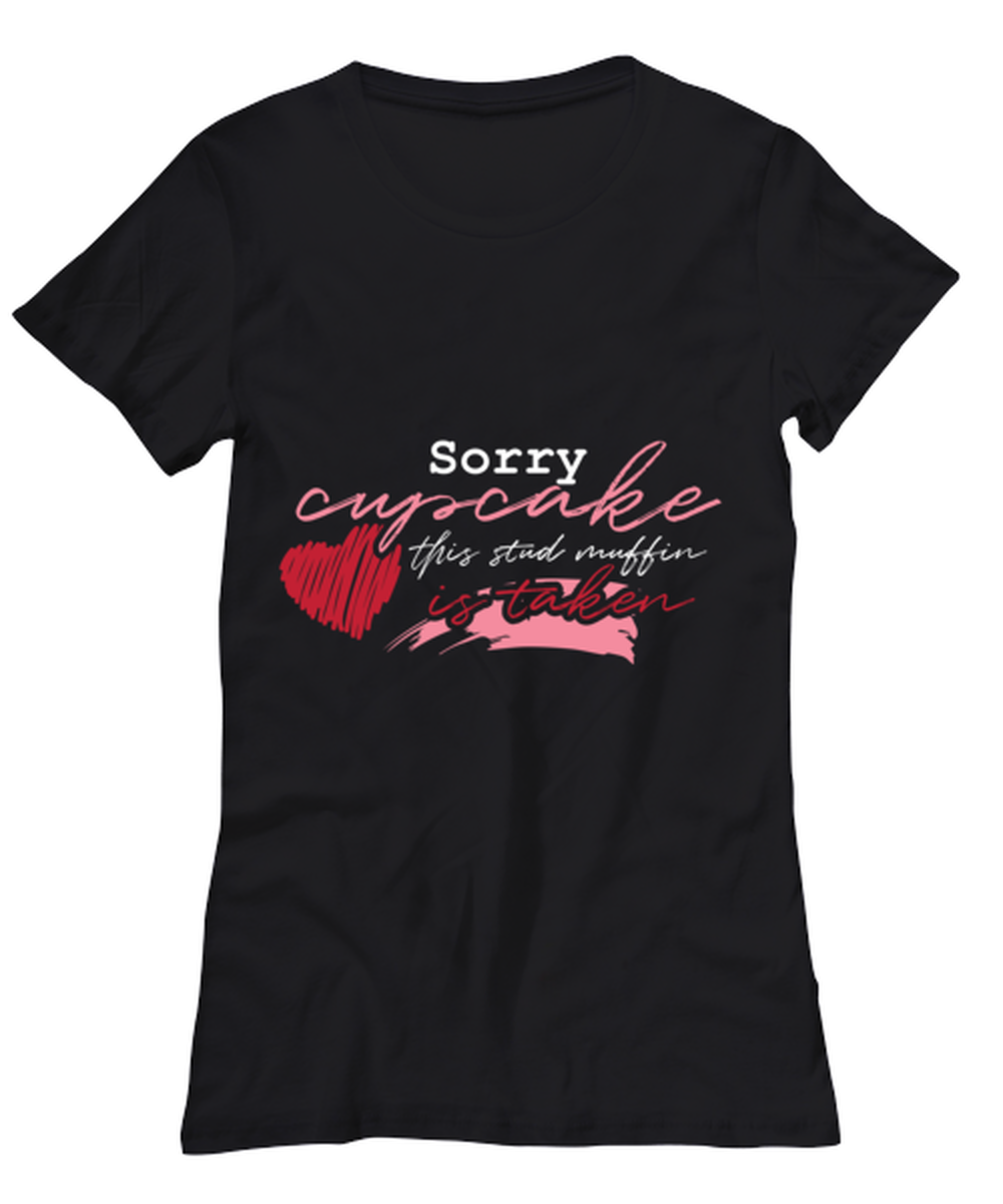 Sorry cupcake this stud muffin is taken , black Women's Tee. Model 60056