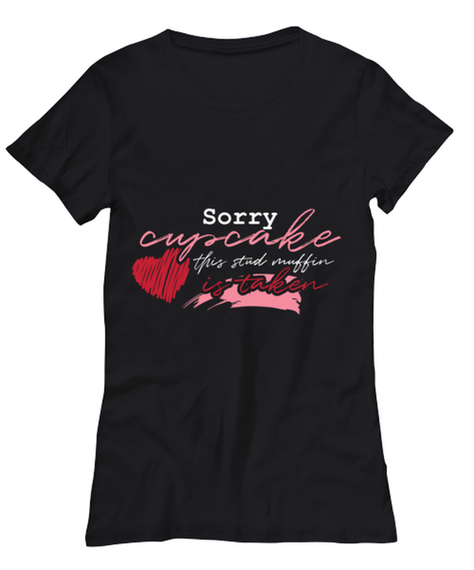 Sorry cupcake this stud muffin is taken , black Women's Tee. Model 60056