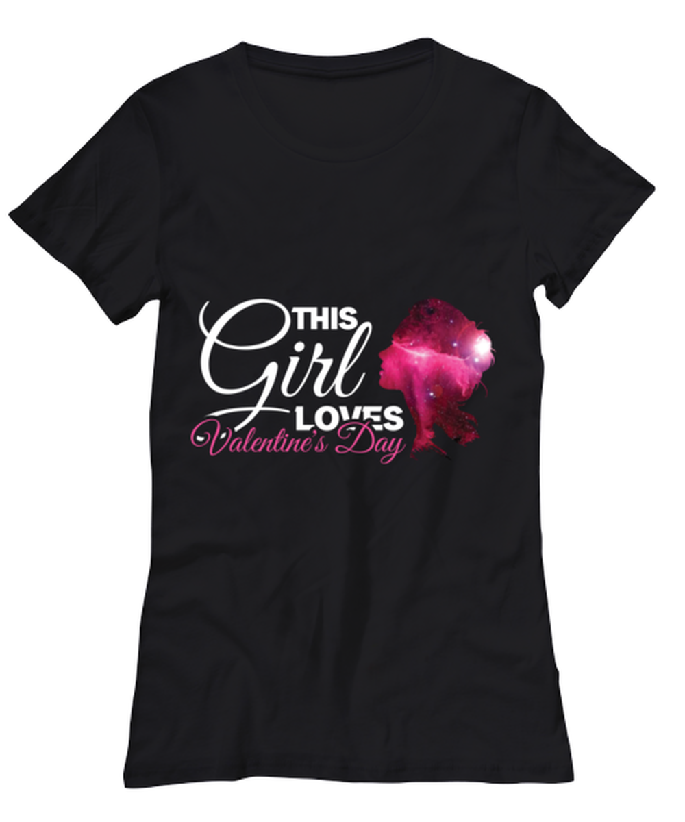 This girl loves Valentine's Day , black Women's Tee. Model 60056