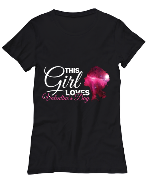This girl loves Valentine's Day , black Women's Tee. Model 60056