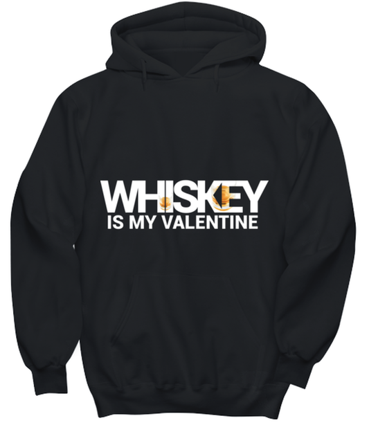 Whiskey Is My Valentine, black hoodie. Model 60056