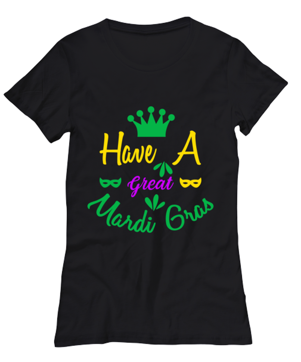 Have a Great Mardi Gras, black Women's Tee. Model 60058