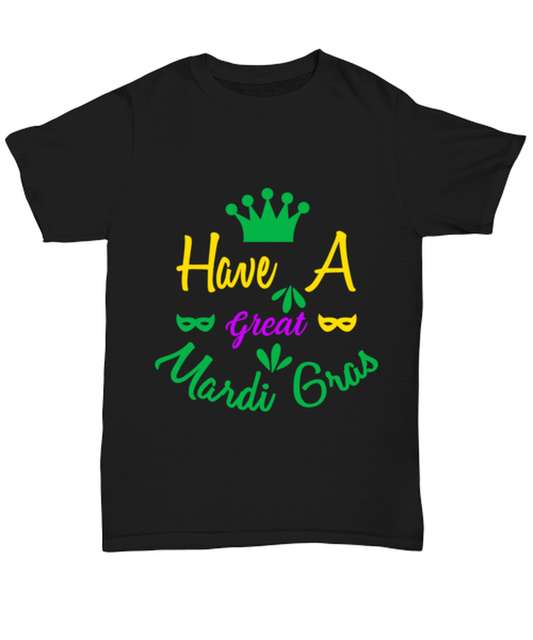Have a Great Mardi Gras, black Unisex Tee. Model 60058
