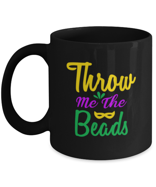 Throw me the Beads, black Coffee Mug, Coffee Cup 11oz. Model 60059