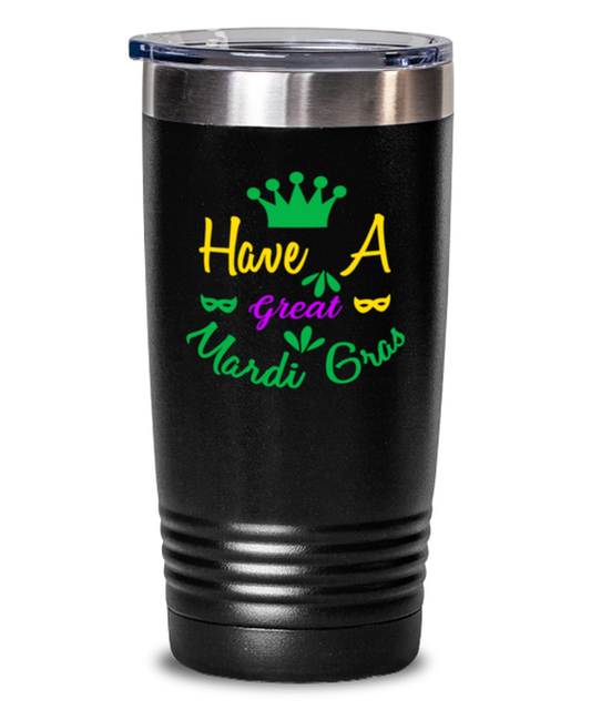 Have a Great Mardi Gras, black Tumbler 20oz. Model 60059