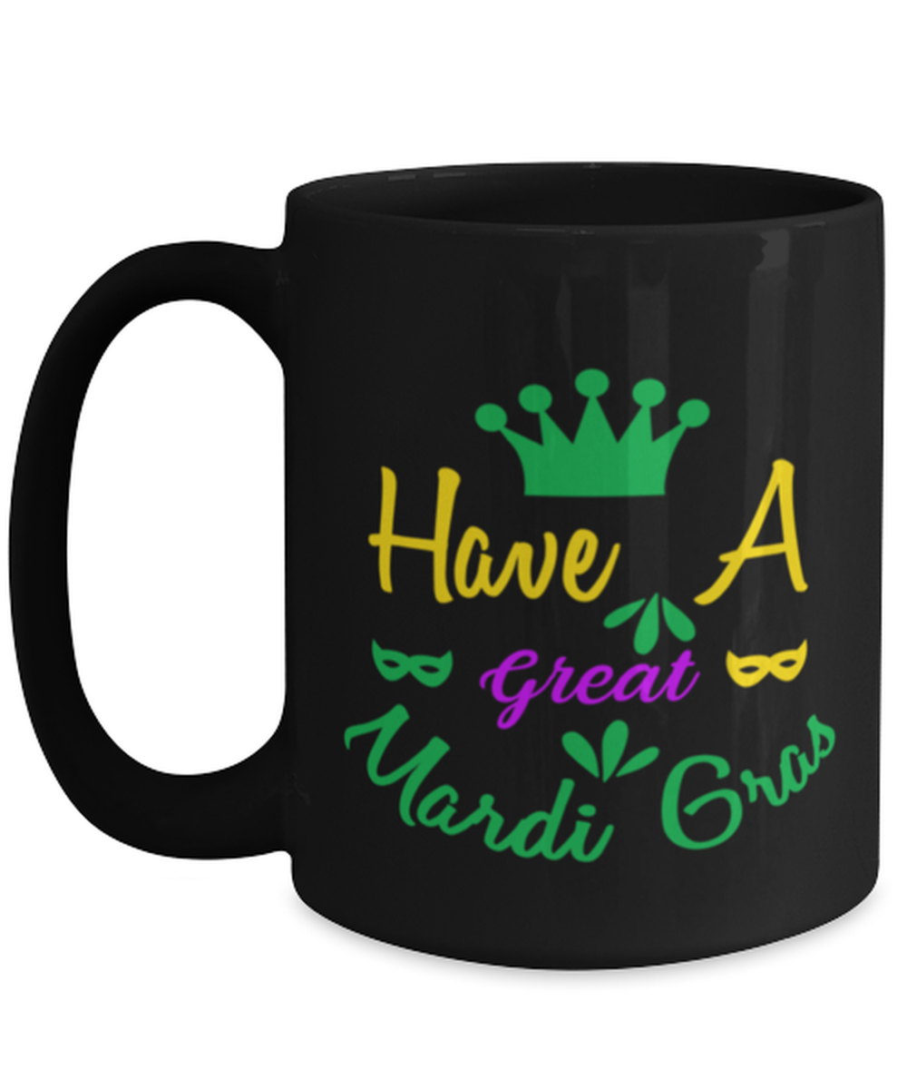 Have a Great Mardi Gras, black Coffee Mug, Coffee Cup 15oz. Model 60059