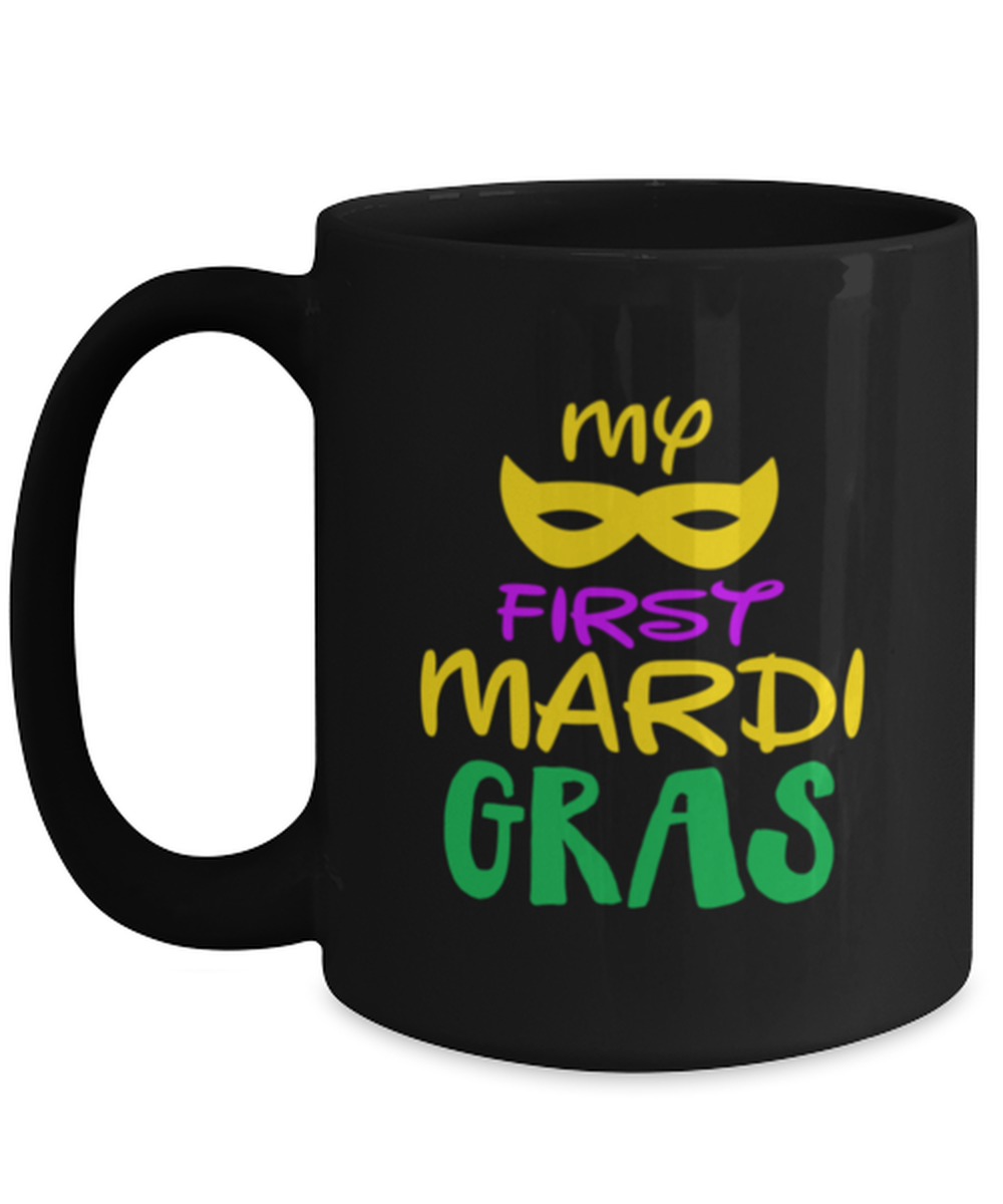 My first Mardi Gras, black Coffee Mug, Coffee Cup 15oz. Model 60059