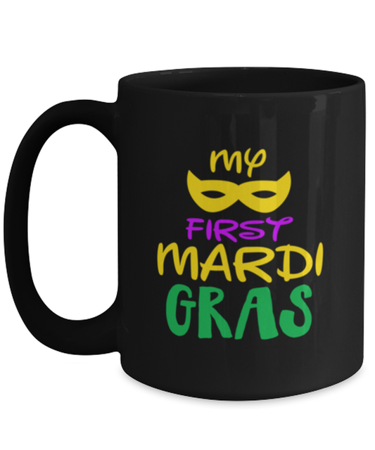 My first Mardi Gras, black Coffee Mug, Coffee Cup 15oz. Model 60059