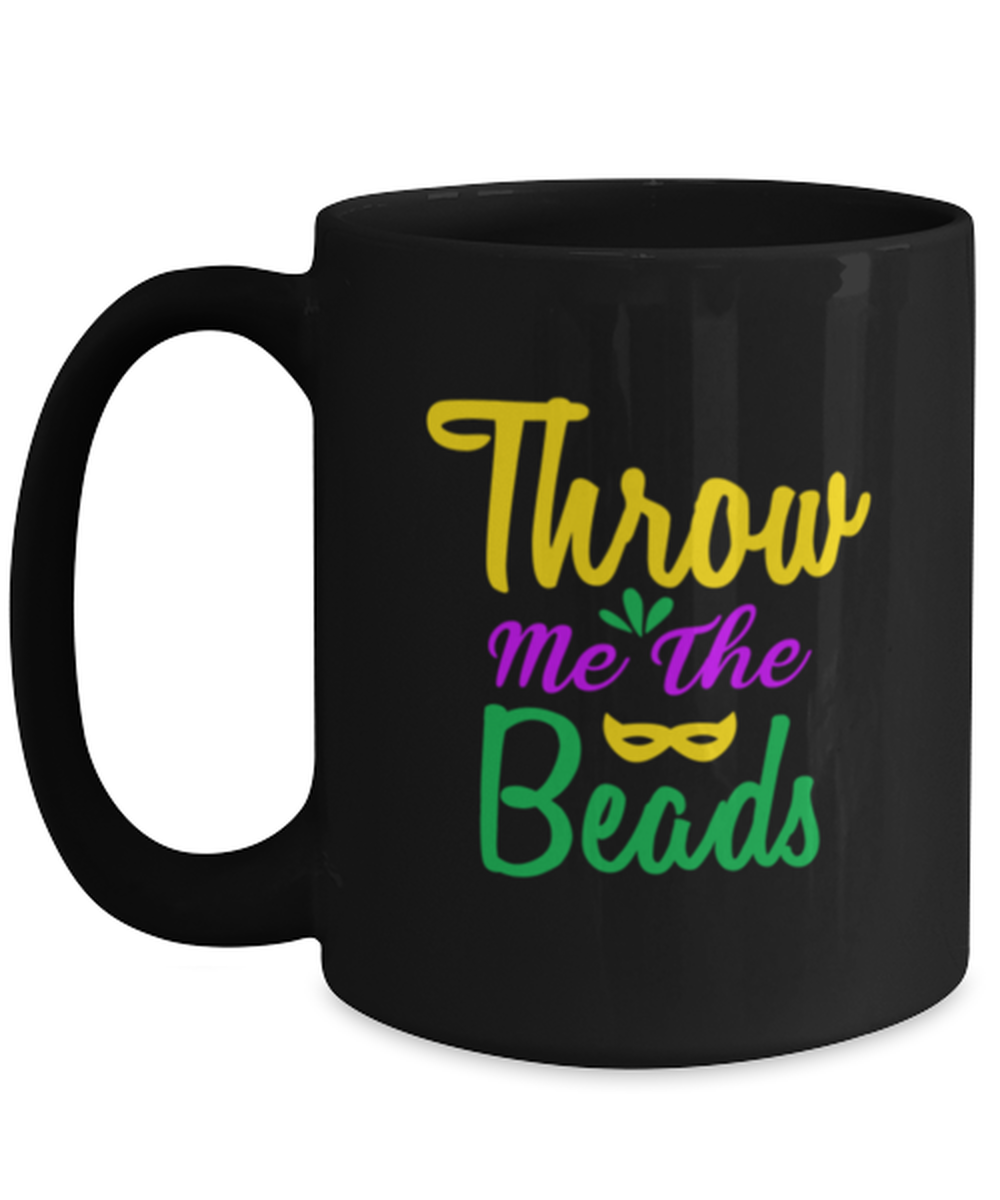 Throw me the Beads, black Coffee Mug, Coffee Cup 15oz. Model 60059