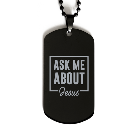 Ask Me About Jesus,  Black Dog Tag Bracelet. Model 60060