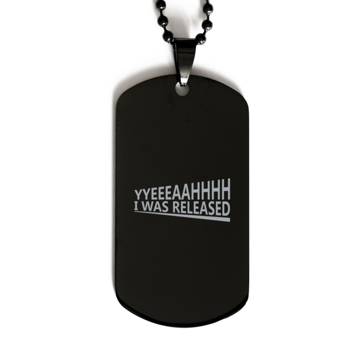 Yeah, I Was Released,  Black Dog Tag Bracelet. Model 60060