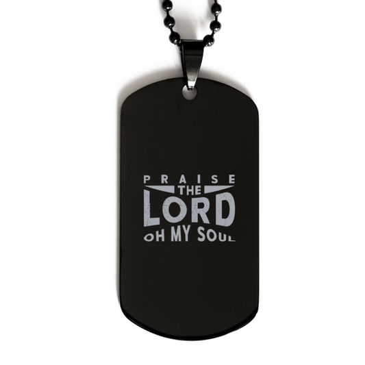 Praise the Lord Oh My Soul,  Black Dog Tag Bracelet. Model 60060