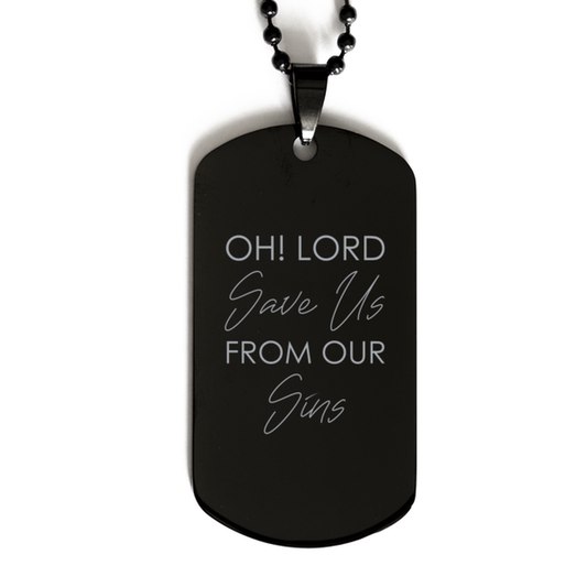 Oh Lord Save Us From Our Sins,  Black Dog Tag Bracelet. Model 60060