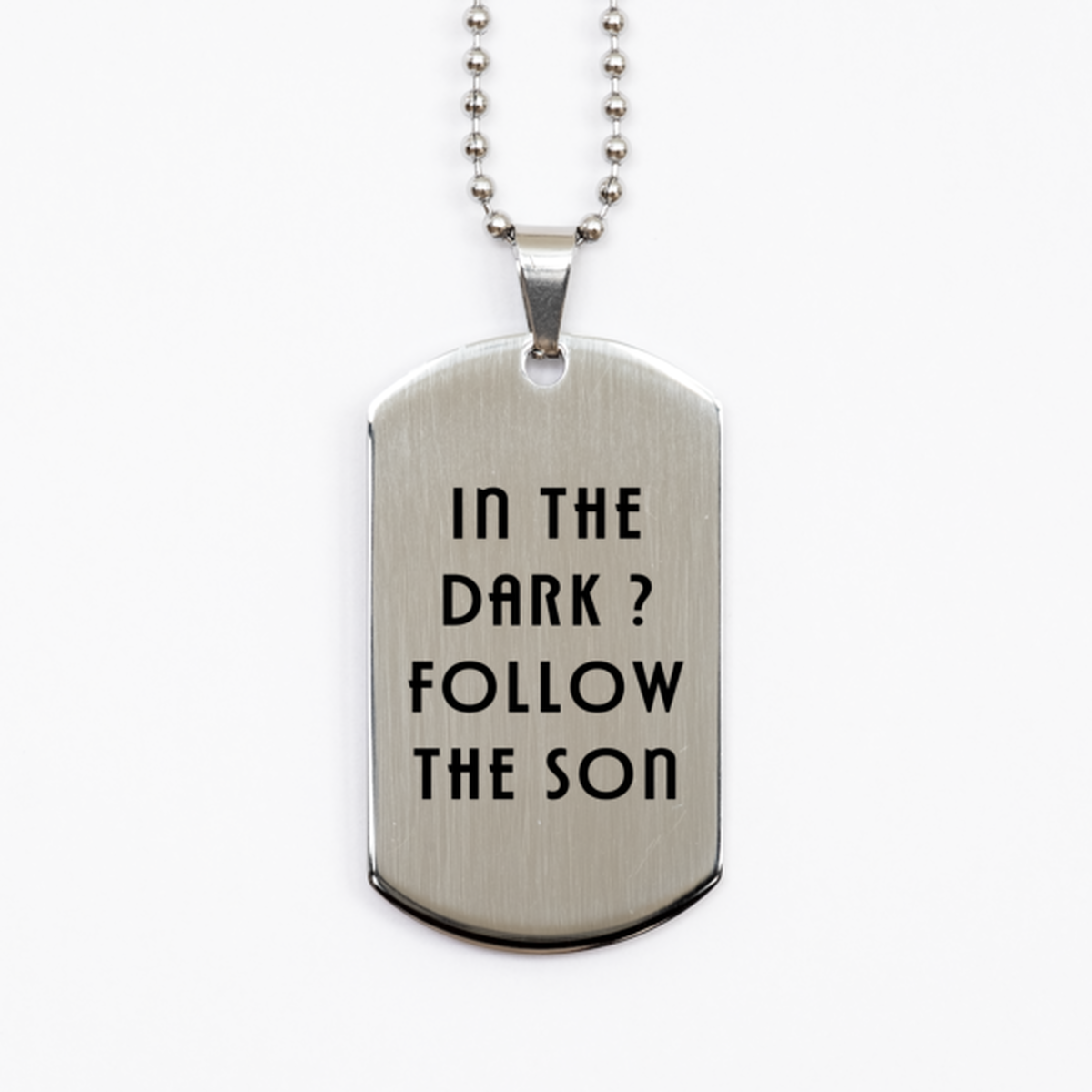 In the Dark? Follow the Son,  Silver Dog Tag Bracelet. Model 60061