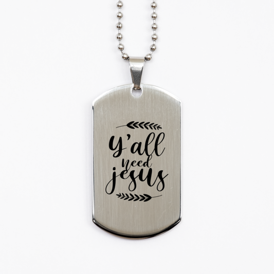 Y All Need Jesus 2,  Silver Dog Tag Bracelet. Model 60061