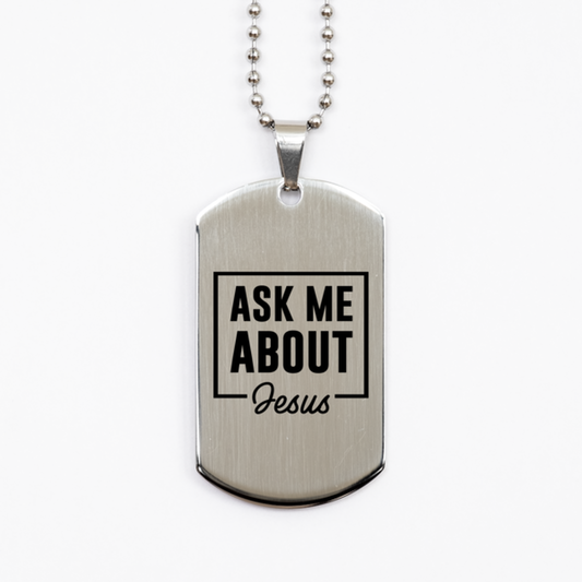 Ask Me About Jesus,  Silver Dog Tag Bracelet. Model 60061