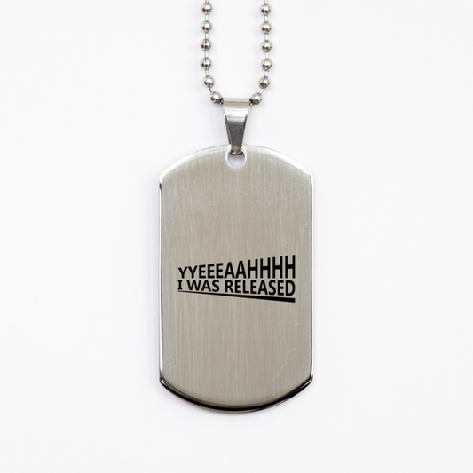 Yeah, I Was Released,  Silver Dog Tag Bracelet. Model 60061