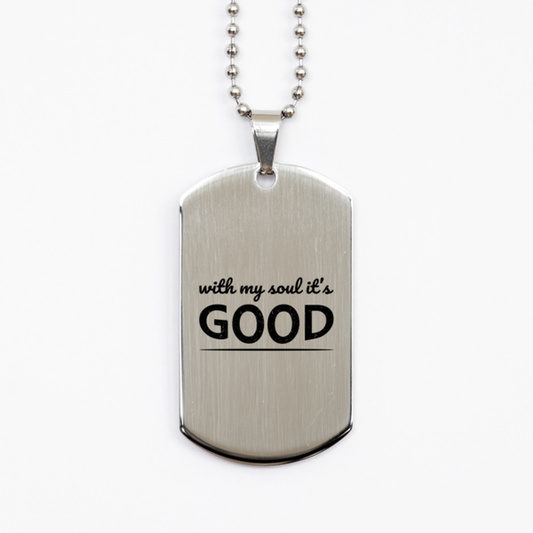 With My Soul It's Good,  Silver Dog Tag Bracelet. Model 60061