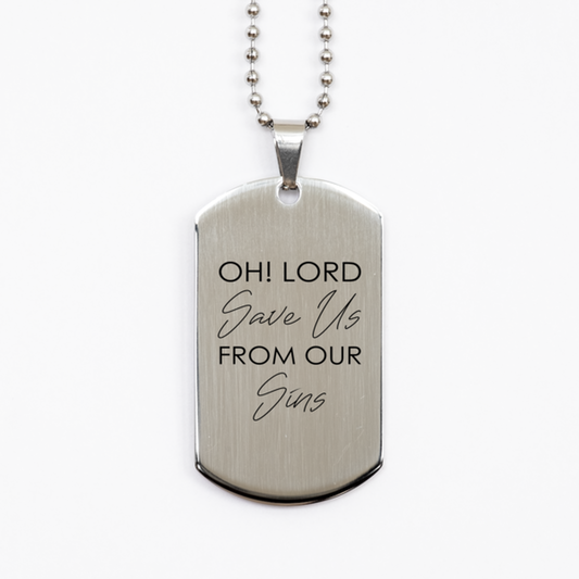 Oh Lord Save Us From Our Sins,  Silver Dog Tag Bracelet. Model 60061