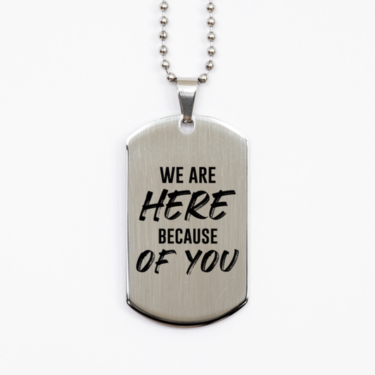 We Are Here Because of You,  Silver Dog Tag Bracelet. Model 60061