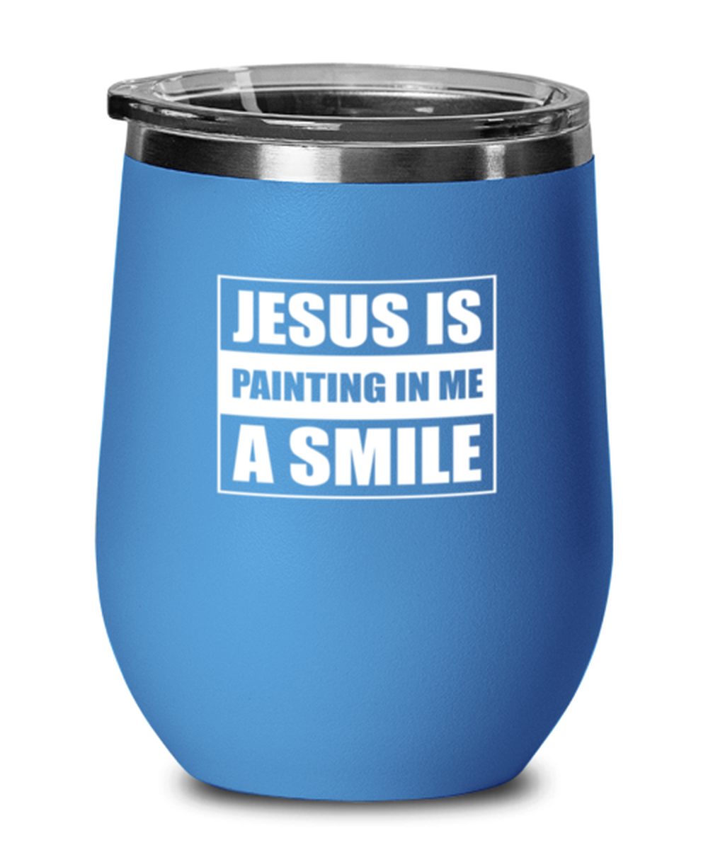 Jesus is Painting in Me a Smile, blue drinkware metal glass. Model 60062