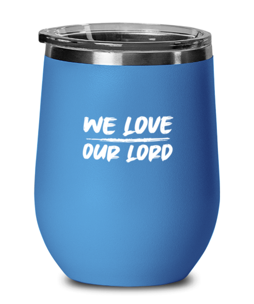 We Love Our Lord, blue drinkware metal glass. Model 60062