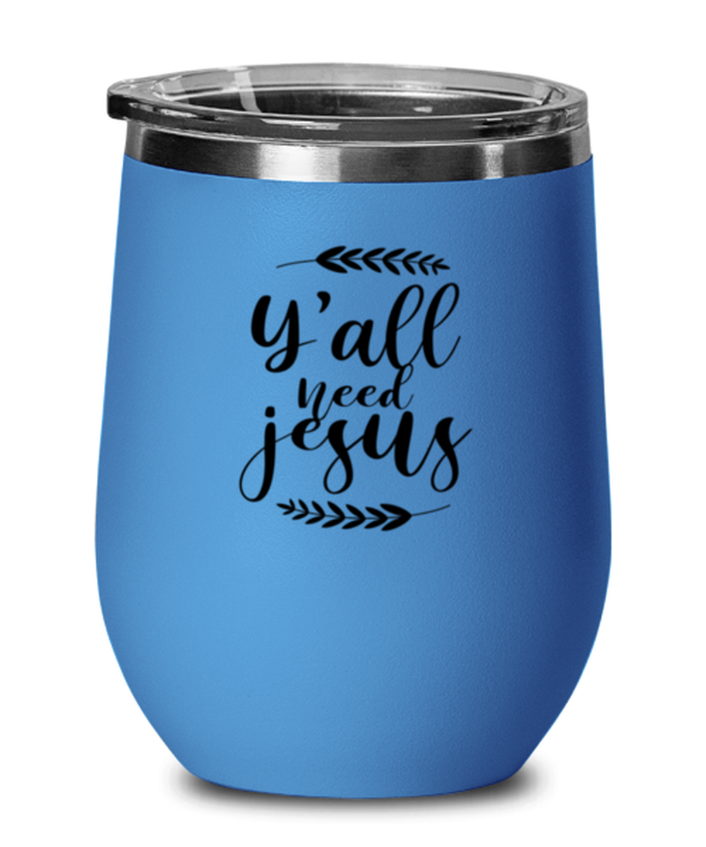 Y All Need Jesus 2, blue drinkware metal glass. Model 60062