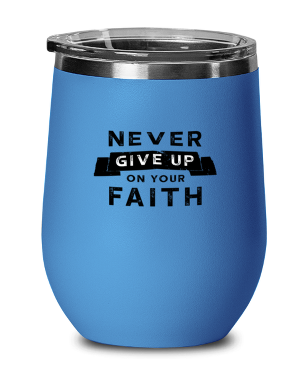 Never Give Up on Your Faith, blue drinkware metal glass. Model 60062