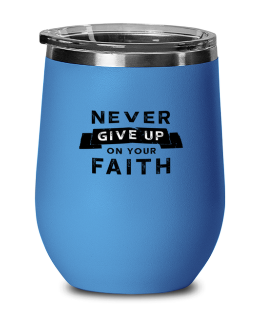Never Give Up on Your Faith, blue drinkware metal glass. Model 60062