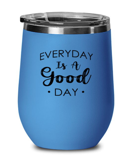 Every Day is a Good Day, blue drinkware metal glass. Model 60062