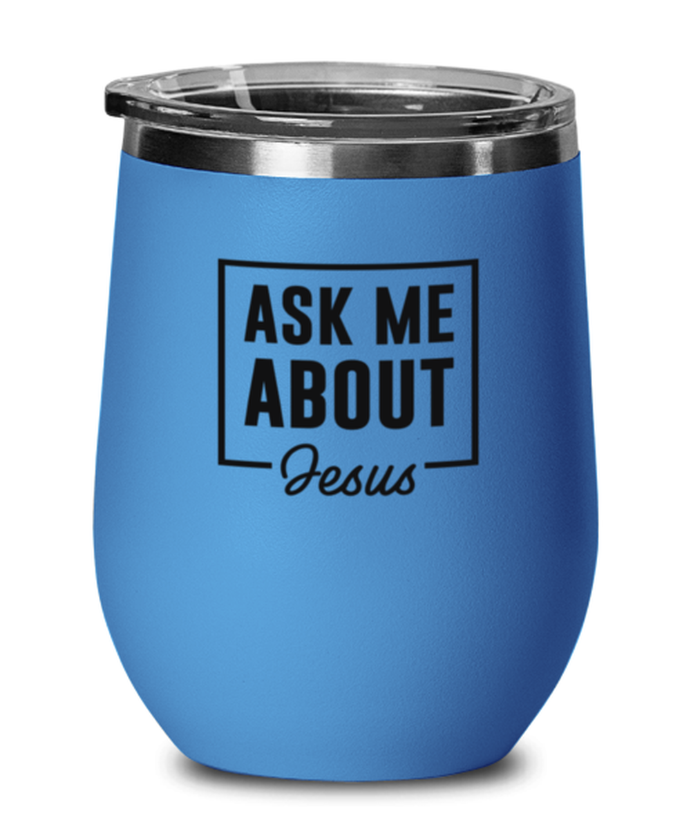 Ask Me About Jesus, blue drinkware metal glass. Model 60062