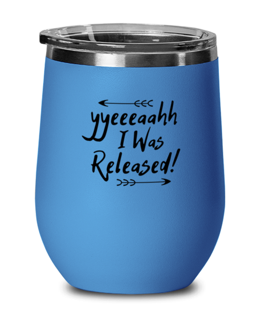 Yeah, I Was Released, blue drinkware metal glass. Model 60062