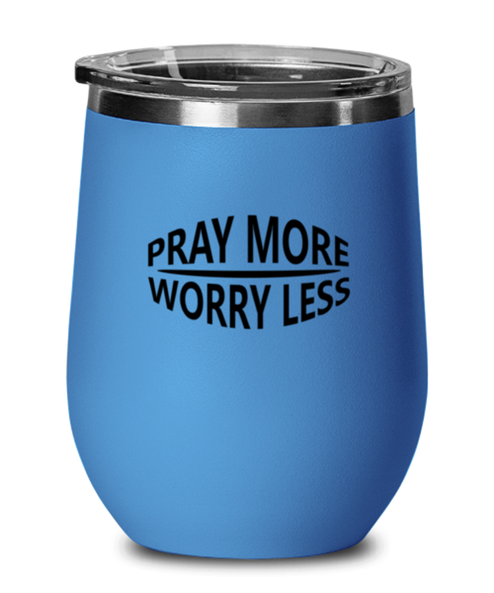 Pray More, Worry Less 2, blue drinkware metal glass. Model 60062