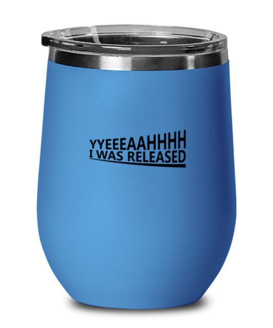 Yeah, I Was Released, blue drinkware metal glass. Model 60062