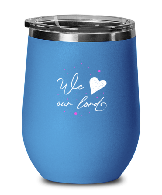 We Love Our Lord, blue drinkware metal glass. Model 60062