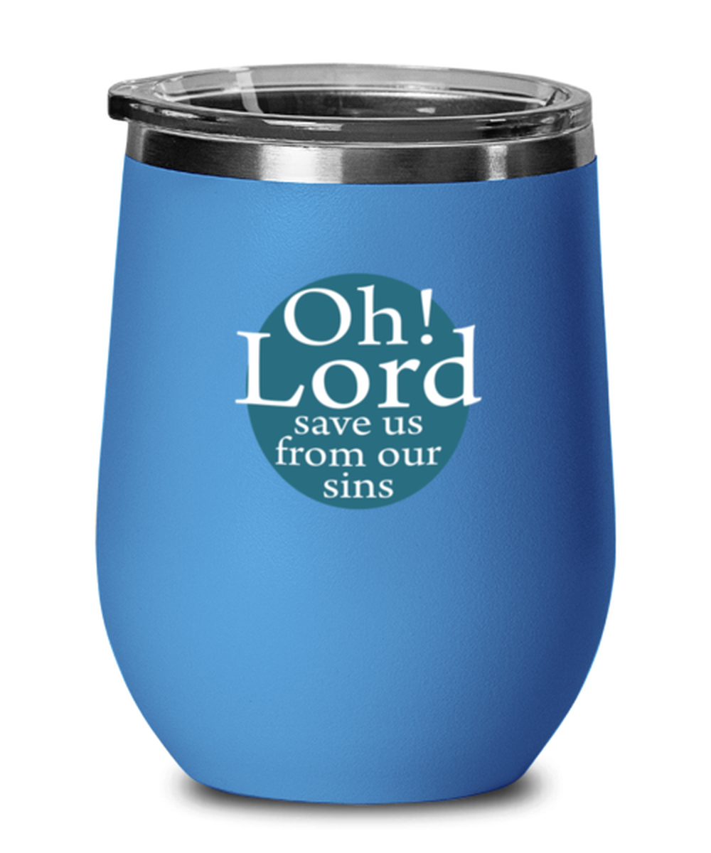 Oh Lord Save Us From Our Sins, blue drinkware metal glass. Model 60062