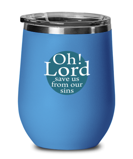 Oh Lord Save Us From Our Sins, blue drinkware metal glass. Model 60062