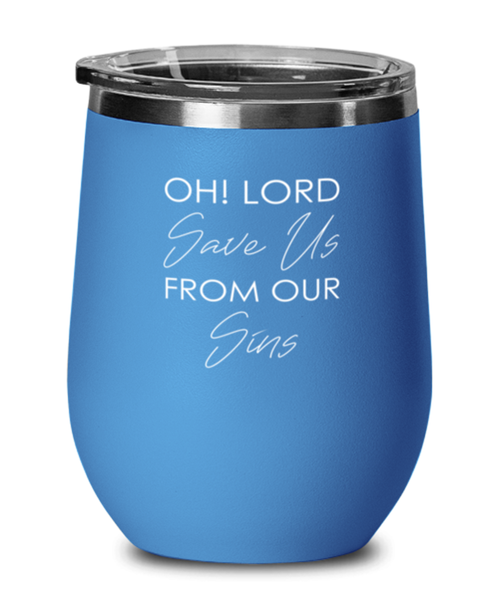 Oh Lord Save Us From Our Sins, blue drinkware metal glass. Model 60062