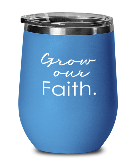 Grow Our Faith Thought, blue drinkware metal glass. Model 60062