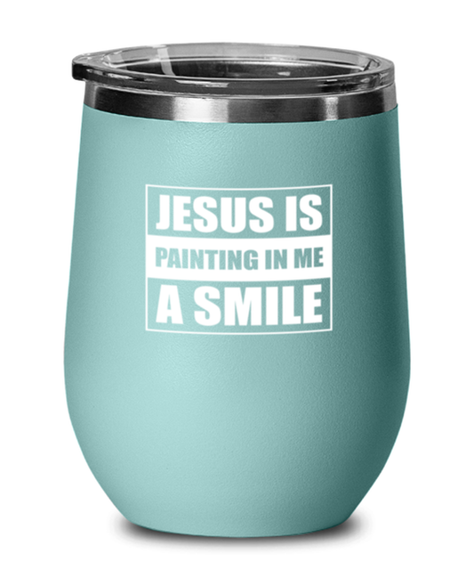 Jesus is Painting in Me a Smile, teal drinkware metal glass. Model 60063
