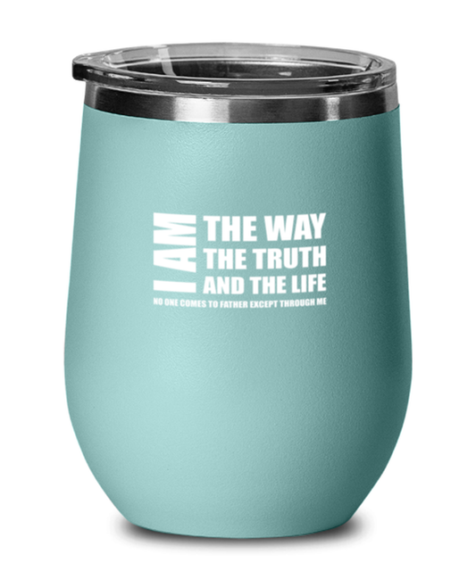 I Am the Way the Truth and the Life, No One Comes to Father Except Through Me, teal drinkware metal glass. Model 60063