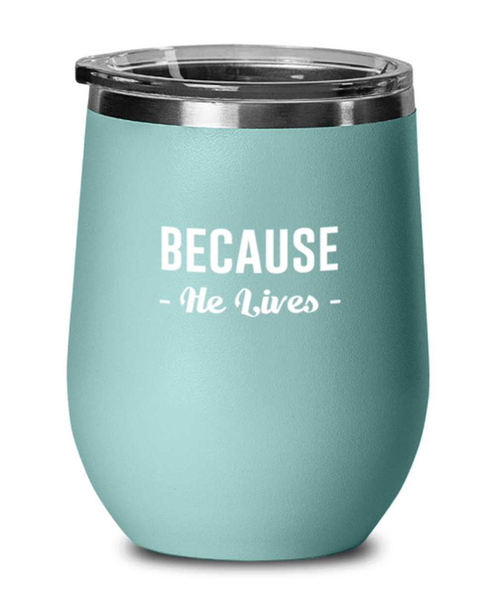 Because He Lives, teal drinkware metal glass. Model 60063