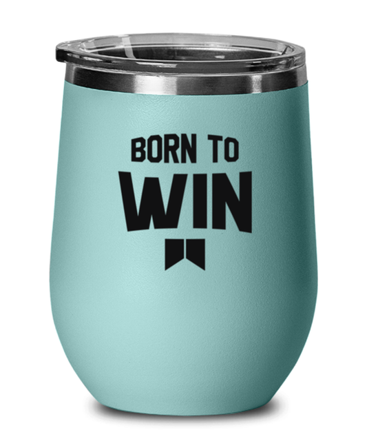 Born to Win, teal drinkware metal glass. Model 60063