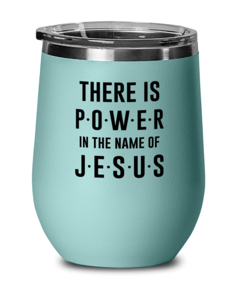 There is Power in the Name of Jesus, teal drinkware metal glass. Model 60063