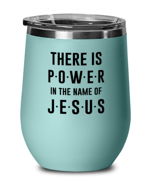 There is Power in the Name of Jesus, teal drinkware metal glass. Model 60063