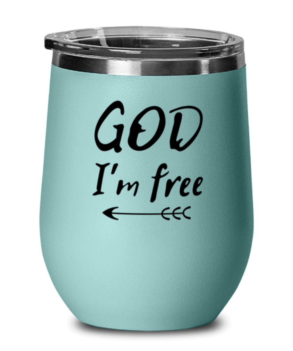 God Im Free, teal drinkware metal glass. Model 60063